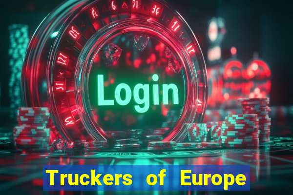 Truckers of Europe 3 dinheiro infinito